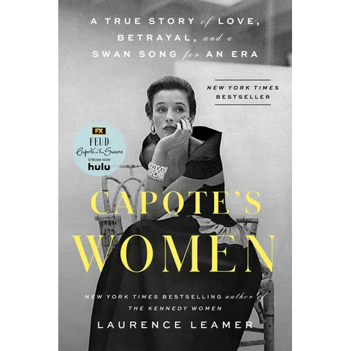 Capote's Women: A True Story of Love, Betrayal, and a Swan Song for an Era