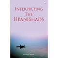 Interpreting The Upanishads