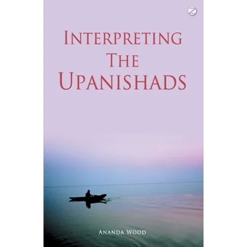 Interpreting The Upanishads