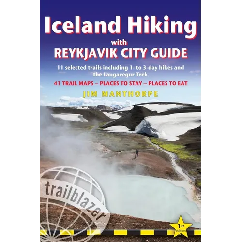 Iceland Hiking with Reykjavik City Guide: 11 Selected Trails Including 1- To 3-Day Hikes and the Laugavegur Trek