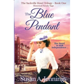 The Blue Pendant: Book 1 of The Sackville Hotel Trilogy