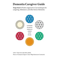 Dementia Caregiver Guide: Teepa Snow's Positive Approach to Care techniques for caregiving, Alzheimer's and other forms of dementia