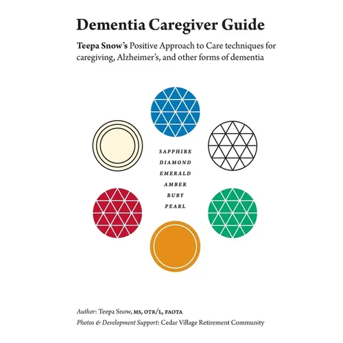 Dementia Caregiver Guide: Teepa Snow's Positive Approach to Care techniques for caregiving, Alzheimer's and other forms of dementia
