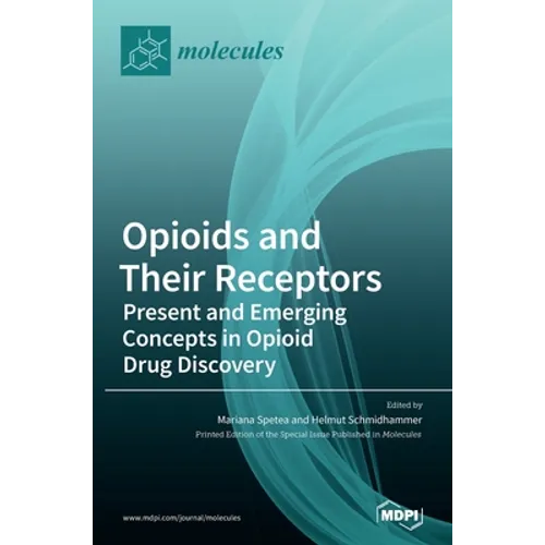 Opioids and Their Receptors: Present and Emerging Concepts in Opioid Drug Discovery