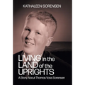 Living In the Land of the Uprights: A Story About Thomas Voss Sorensen