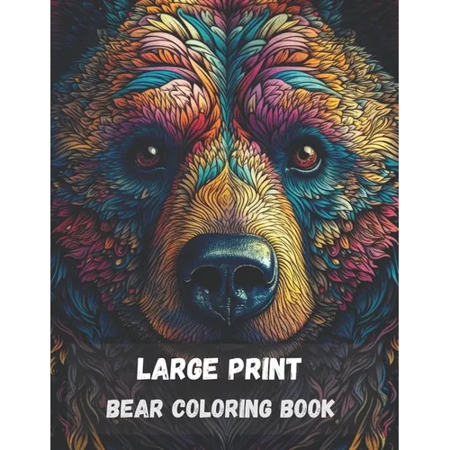Large print bear coloring book for adults: stress relieving fun bear designs