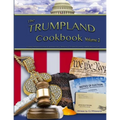 The Trumpland Cookbook, Volume 2: Trump Administration Commentary, Historic Chronicle and Cookbook (sort of)
