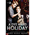 A Dye Hard Holiday (Curl Up and Dye Mysteries, #5)