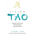 Living Tao: Timeless Principles for Everyday Enlightenment
