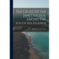 The Cruise Of The Janet Nichol Among The South Sea Islands