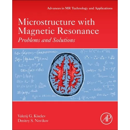 Microstructure with Magnetic Resonance: Problems and Solutions Volume Tbd