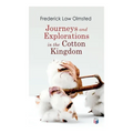 Journeys and Explorations in the Cotton Kingdom: A Traveller's Observations on Cotton and Slavery in the American Slave States Based Upon Three Former