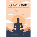 The Yoga Sutras: The Path to Inner Liberation and Harmony