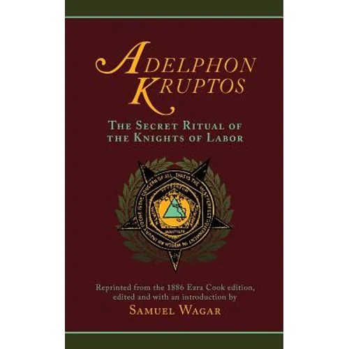 Adelphon Kruptos: The Secret Ritual of the Knights of Labor