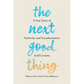 The Next Good Thing: A True Story of Positivity and Transformation in 10 Lessons