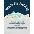 Wade Fly Fishing Mosquito Lagoon and North Indian River Lagoon (Florida) from Canaveral National Seashore and Merritt Island National Wildlife Refuge