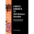 KARATE, KOBUDO & TE, Self Defence Decoded (Book One & Book Two) COLLECTOR'S EDITION