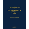 The Reminiscences of Vice Adm. Kent L. Lee, USN (Ret.), Vol. II: 1923-2017
