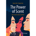 The Power of Scent: How Smells Seduce and Heal
