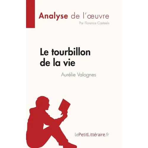 Le tourbillon de la vie d'Aurélie Valognes (Analyse de l'oeuvre): Résumé complet et analyse détaillée de l'oeuvre