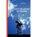 Don't Be Afraid of Heaven