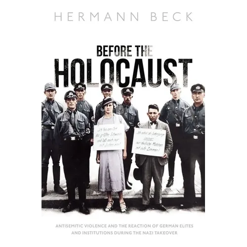 Before the Holocaust: Antisemitic Violence and the Reaction of German Elites and Institutions During the Nazi Takeover