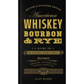 American Whiskey, Bourbon & Rye: A Guide to the Nation's Favorite Spirit - A Cocktail Book