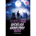 10-Minute True Ghoulish Graveyard Stories