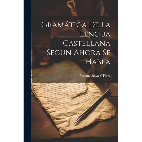 Gramática De La Lengua Castellana Segun Ahora Se Habla