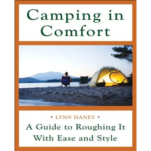 Camping in Comfort: A Guide to Roughing It with Ease and Style