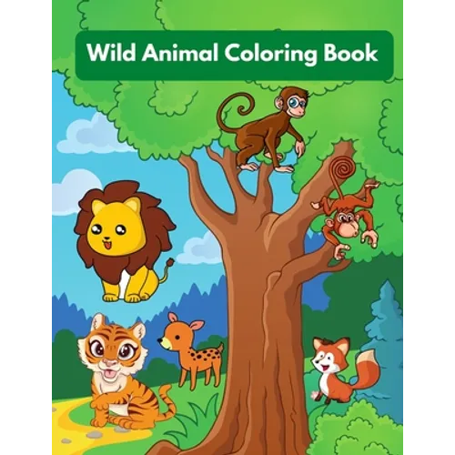 Wild Animal Coloring Book: Perfect for kids ages 4- 8, (8.5"x11") over 90 Pages (Kids Coloring Book)