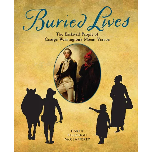 Buried Lives: The Enslaved People of George Washington's Mount Vernon