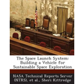The Space Launch System: Building a Vehicle for Sustainable Space Exploration