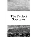 The Perfect Spectator: The Experience of the Art Work and Reception Aesthetics