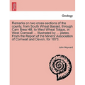 Remarks on Two Cross-Sections of the County, from South Wheal Basset, Through Carn Brea Hill, to West Wheal Tolgus, in West Cornwall ... Illustrated b