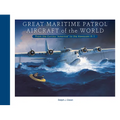 Great Maritime Patrol Aircraft of the World: From the Curtiss "America" to the Kawasaki P-1