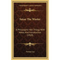 Satan The Waster: A Philosophic War Trilogy With Notes And Introduction (1920)