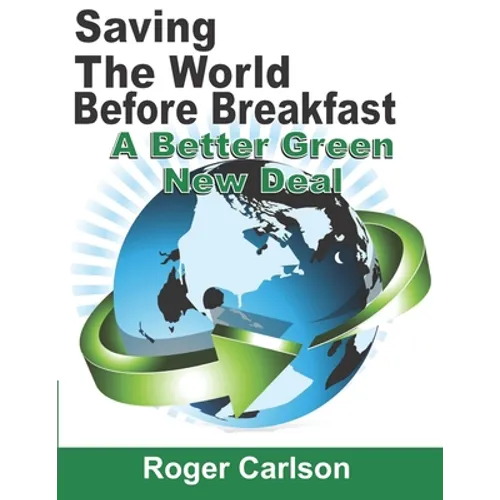 Saving the World Before Breakfast: A Better Green New Deal