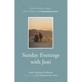 Sunday Evenings with Joni: Conversations about Life's Chaos and Amazing Grace