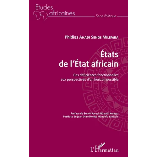Etats de l'Etat africain: Des déficiences fonctionnelles aux perspectives d'un horizon possible