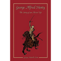 George Alfred Henty: The Story of an Active Life