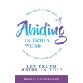 Abiding in God's Word: When we abide in God's word, we begin to grow according to His will.
