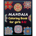 Mandala coloring book for girls 8-12: 100 Creative Mandala pages/100 pages/8/10, Soft Cover, Matte Finish/Mandala coloring book