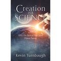 Creation Is a Science: Why the Biblical Narrative Makes Sense