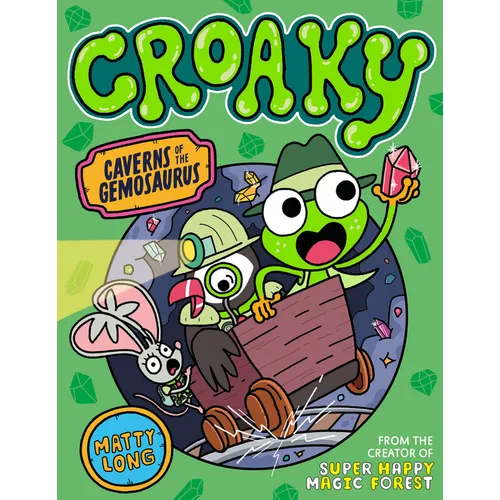 Croaky: Caverns of the Gemosaurus: Volume 3