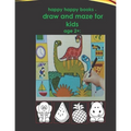 happy happy books - draw and maze for kids age 2+: : Blank pages for drawing for children, including animals, fruits, etc. very beautiful