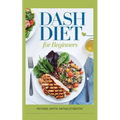 DASH DIET For Beginners: Lower Blood Pressure, Reduce Cholesterol and Manage Diabetes Naturally