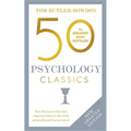 50 Psychology Classics, Second Edition: Your Shortcut to the Most Important Ideas on the Mind, Personality, and Human Nature