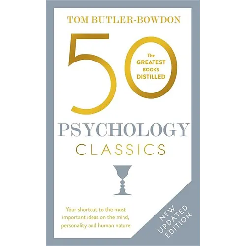 50 Psychology Classics, Second Edition: Your Shortcut to the Most Important Ideas on the Mind, Personality, and Human Nature