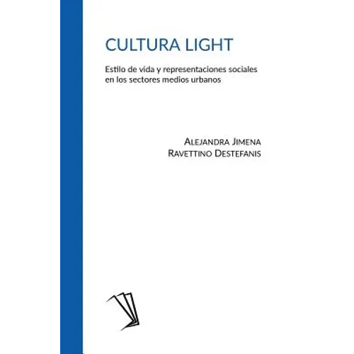 Cultura light: Estilo de vida y representaciones sociales en los sectores medios urbanos